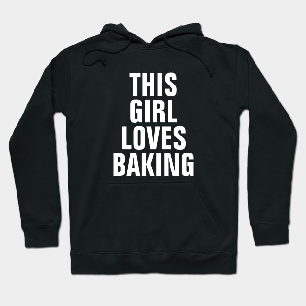 This Girl Loves Baking Hoodie by SpHu24